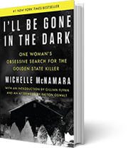 A book cover for I’ll Be Gone in the Dark: One Woman’s Obsessive Search for the Golden State Killer
