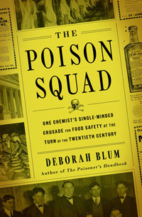 A book cover for The Poison Squad: One Chemist’s Single-Minded Crusade for Food Safety at the Turn of the Twentieth Century