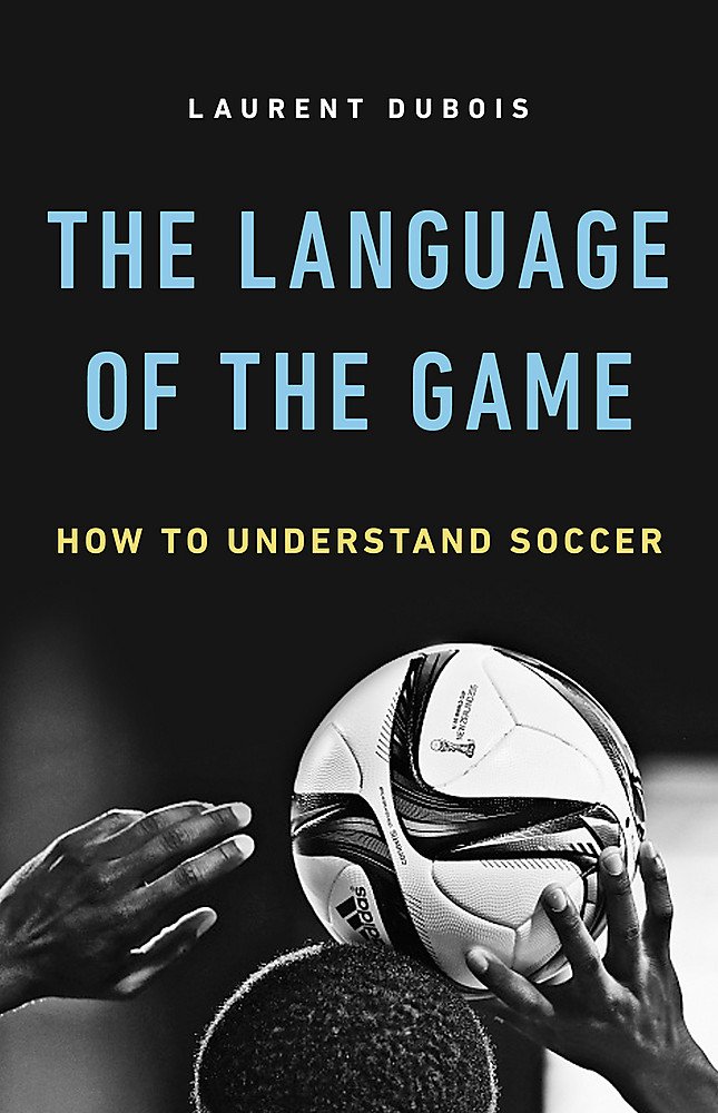 A book cover for The Language of the Game: How To Understand Soccer