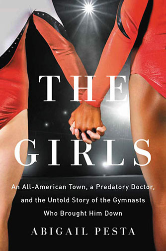 A book cover for The Girls: An All-American Town, a Predatory Doctor, and the Untold Story of the Gymnasts Who Brought Him Down