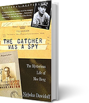 A book cover for The Catcher Was a Spy: The Mysterious Life of Moe Berg