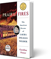 A book cover for Prairie Fires: The American Dreams of Laura Ingalls Wilder