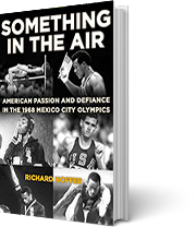 A book cover for Something in the Air: American Passion and Defiance in the 1968 Mexico City Olympics