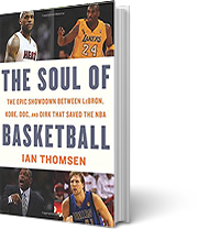 A book cover for The Soul of Basketball: The epic showdown between LeBron, Kobe, Doc and Dirk that saved the NBA