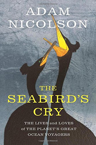 A book cover for The Seabird’s Cry: The Lives and Loves of the Planet’s Great Ocean Voyagers