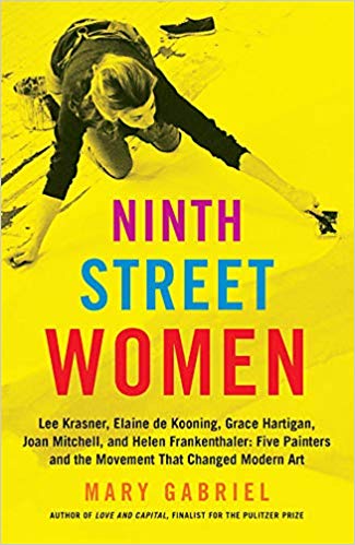 A book cover for Ninth Street Women: Lee Krasner, Elaine de Kooning, Grace Hartigan, Joan Mitchell, and Helen Frankenthaler: Five Painters and the Movement That Changed Modern Art