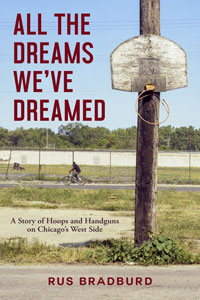 A book cover for All the Dreams We’ve Dreamed: A Story of Hoops and Handguns on Chicago’s West Side