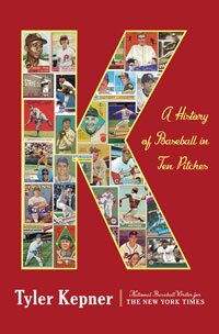 A book cover for K: A History of Baseball in 10 Pitches