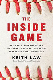 A book cover for The Inside Game: Bad Calls, Strange Moves, and What Baseball Behavior Teaches Us About Ourselves