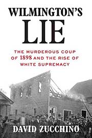 A book cover for Wilmington’s Lie: The Murderous Coup of 1898 and the Rise of White Supremacy
