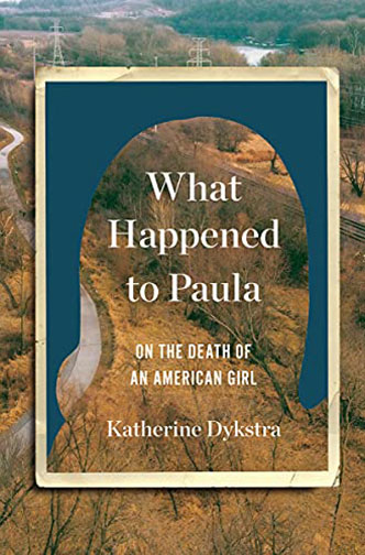 A book cover for What Happened to Paula: On the Death of An American Girl