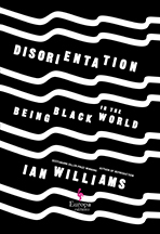 A book cover for Disorientation: Being Black in the World