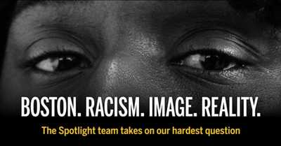 Preview image for BOSTON. RACISM. IMAGE. REALITY. The Spotlight Team takes on our hardest question